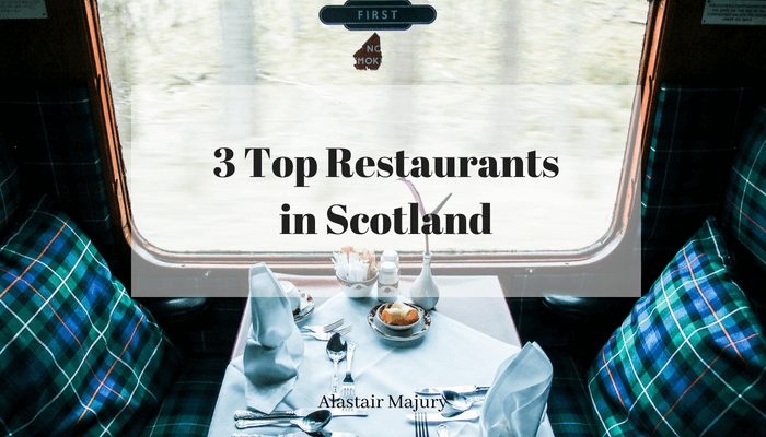 3 Top Restaurants in Scotland
